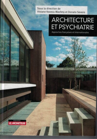 «?L’architecture et la psychiatrie à l’international : du global au local, similitudes et divergences?», Architecture et psychiatrie, Editions Le Moniteur, Paris, 2017, pp. 64-72, KOVESS-MASFETY Viviane et SEVERO Donato, L’architecture et psychiatrie. Expériences françaises et internationales, Editions Le Moniteur, Paris, 2017